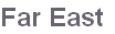 Far East